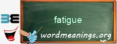 WordMeaning blackboard for fatigue